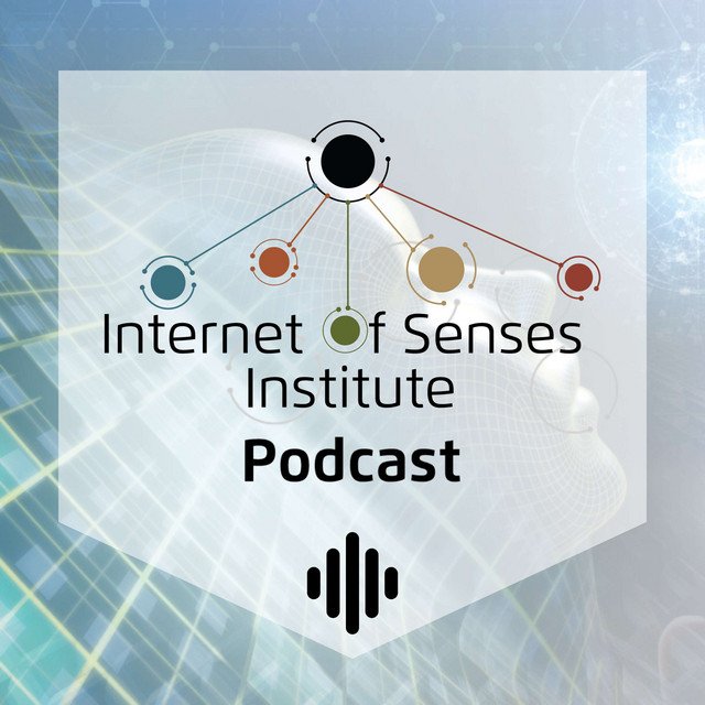 Podcast with Internet of Senses Institute